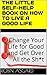 The Little Self-Help Book on How to Live a Good Life: Change Your Life for Good and Get Over All the Sh*t