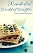 Wonderful World of Waffles: 60 Easy & #Delish Waffle Recipes (60 Super Recipes Book 3)