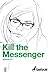 Kill the Messenger