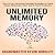 Unlimited Memory: How to Use Advanced Learning Strategies to Learn Faster, Remember More and be More Productive (Mental Mastery Book 1)