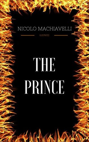 The Prince: By Nicolo Machiavelli & Illustrated (Kindle Edition)