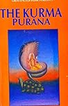 Kurma Purana (Great Epics of India: Puranas Book 15) Kurma Purana