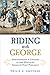 Riding with George: Sportsmanship & Chivalry in the Making of America's First President
