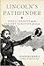 Lincoln's Pathfinder: John C. Frémont and the Violent Election of 1856