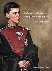 Im Schatten der Macht – König Otto I. von Bayern