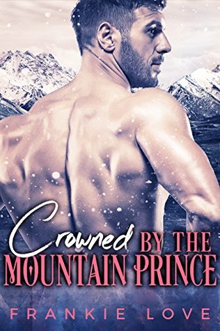 Crowned By The Mountain Prince (The Mountain Prince, #3)