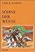 Söhne der Wüste : Erinnerungen aus meiner Beduinenzeit und meinem Leben als Züchter arabischer Pferde