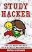 Study Hacker: Study less, improve your grades and enjoy everlasting academic success