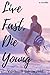 Live Fast, Die Young: a novella