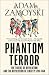 Phantom Terror: The Threat of Revolution and the Repression of Liberty 1789-1848