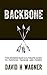 Backbone: The Modern Man's Ultimate Guide to Purpose, Passion and Power