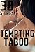 Tempting Taboo: 38+ Short Story Collection, Alpha Male Bad Boys, Billionaires, Hucow, Pregnancy, Multiple Partners, AND MORE!