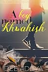 A Boy Named Khwahish by Dee Aditya A Boy Named Khwahish by Dee Aditya