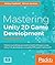Mastering Unity 2D Game Development