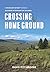 Crossing Home Ground: A Gra...