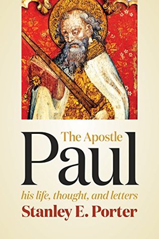 The Apostle Paul: His Life, Thought, and Letters (Kindle Edition)