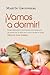 ¡Vamos a dormir!: Cómo prevenir y solucionar los problemas del sueño de tu hijo sin culpa y según (Spanish Edition)