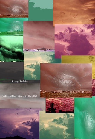 Strange Realities: Collected Short Stories by Gary Hill