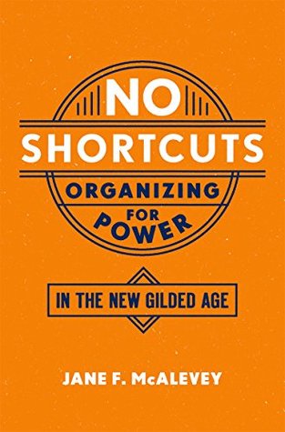 Cover of No Shortcuts: Organizing for Power in the New Gilded Age