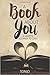 A Book About You: A Heart's Journey to Love
