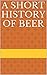 History of Beer