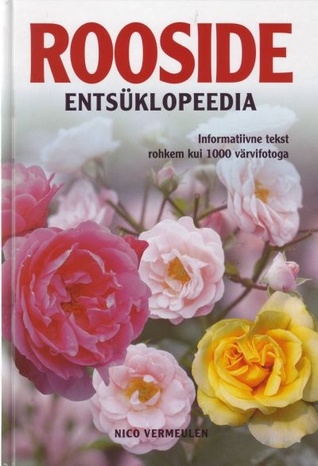 Rooside entsüklopeedia : informatiivne tekst rohkem kui 1000 värvifotoga