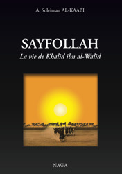 Sayfollah : La vie de Khalid ibn al-Walid
