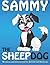 Sammy The Sheep Dog (Adventures of Sammy The Sheep Dog)