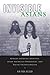 Invisible Asians: Korean American Adoptees, Asian American Experiences, and Racial Exceptionalism (Asian American Studies Today)