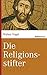 Die Religionsstifter: Leben und Lehren (marixwissen) (German Edition)