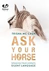 Ask Your Horse: Speaking Your Horses's Silent Language