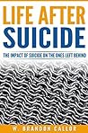 Life After Suicide: The Impact of Suicide on the Ones Left Behind Book cover for Life After Suicide: The Impact of Suicide on the Ones Left Behind