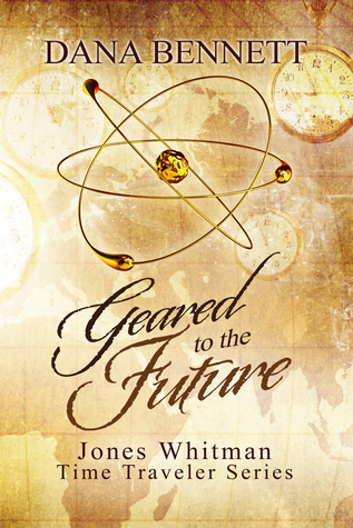 Geared to the Future (Jones Whitman Time Traveler Series Book 3)