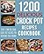 CROCK POT: 1200 Delicious C...