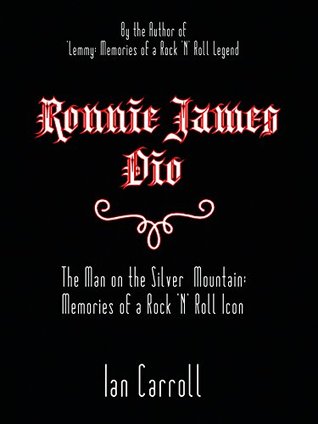 Ronnie James Dio The Man On The Silver Mountain Memories Of A Rock N Roll Icon By Ian Carroll Ronnie James Dio The Man On The Silver Mountain Memories Of A Rock N Roll Icon By Ian Carroll