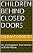 Children Behind Closed Doors: An Investigators True Stories of Child Abuse