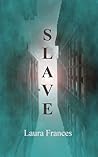 Slave by Laura  Frances