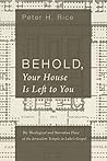 Behold, Your House Is Left to You: The Theological and Narrative Place of the Jerusalem Temple in Luke’s Gospel