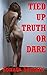 Tied Up Truth or Dare: A First Bondage Erotica Story