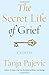 The Secret Life of Grief: A...