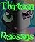 Thirteen Reasons