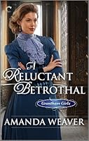 A Reluctant Betrothal (The Grantham Girls, #3)