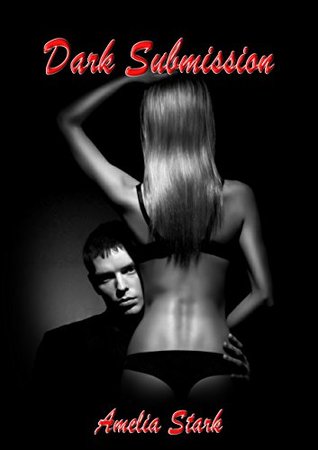Dark Submission (A Thriller/BDSM Story) (Stand Alone Urban Erotica Novels Book 1)
