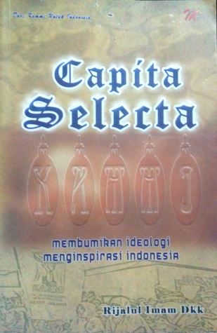Capita Selecta Membumikan Ideologi Menginspirasi Indonesia (Paperback)