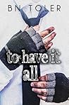 To Have It All by B.N. Toler