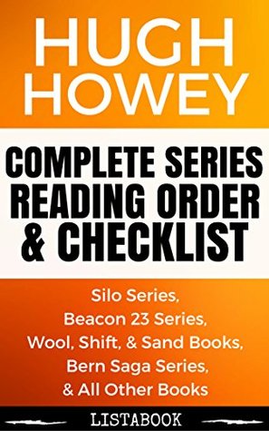 Hugh Howey Series Reading Order & Checklist: Series List in Order - Silo Series, Beacon 23 Series, Bern Saga Series, Molly Fyde Books, Wayfinding Series (Listabook Series Order Book 10)
