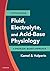 Fluid, Electrolyte and Acid-Base Physiology E-Book by Kamel S Kamel