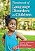 Treatment of Language Disorders in Children by Rebecca J. McCauley