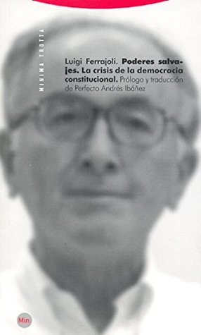 Poderes salvajes: La crisis de la democracia constitucional (Paperback)