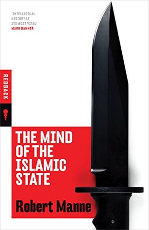 The Mind of the Islamic State: Milestones Along the Road to Hell (Redback Quarterly #10)